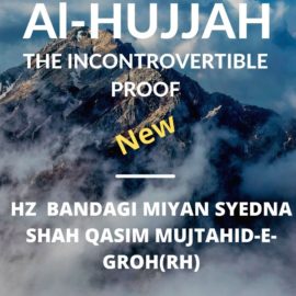 New Book Release: English translation of Al-Hujjah of Hz Bandagi Miyan Shah Qasim Mujtahid e Groh(RH).